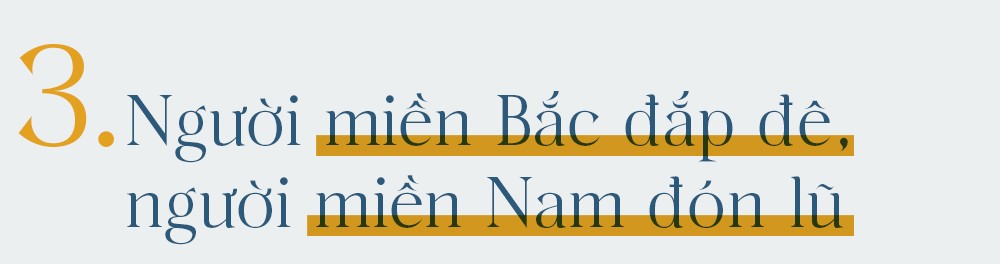 Người miền Bắc đắp đê, người miền Nam đón lũ