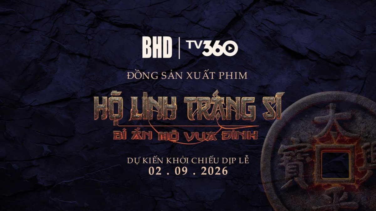 TV360 đầu tư và đồng sản xuất phim điện ảnh ‘Hộ linh tráng sĩ: Bí ẩn mộ vua Đinh’