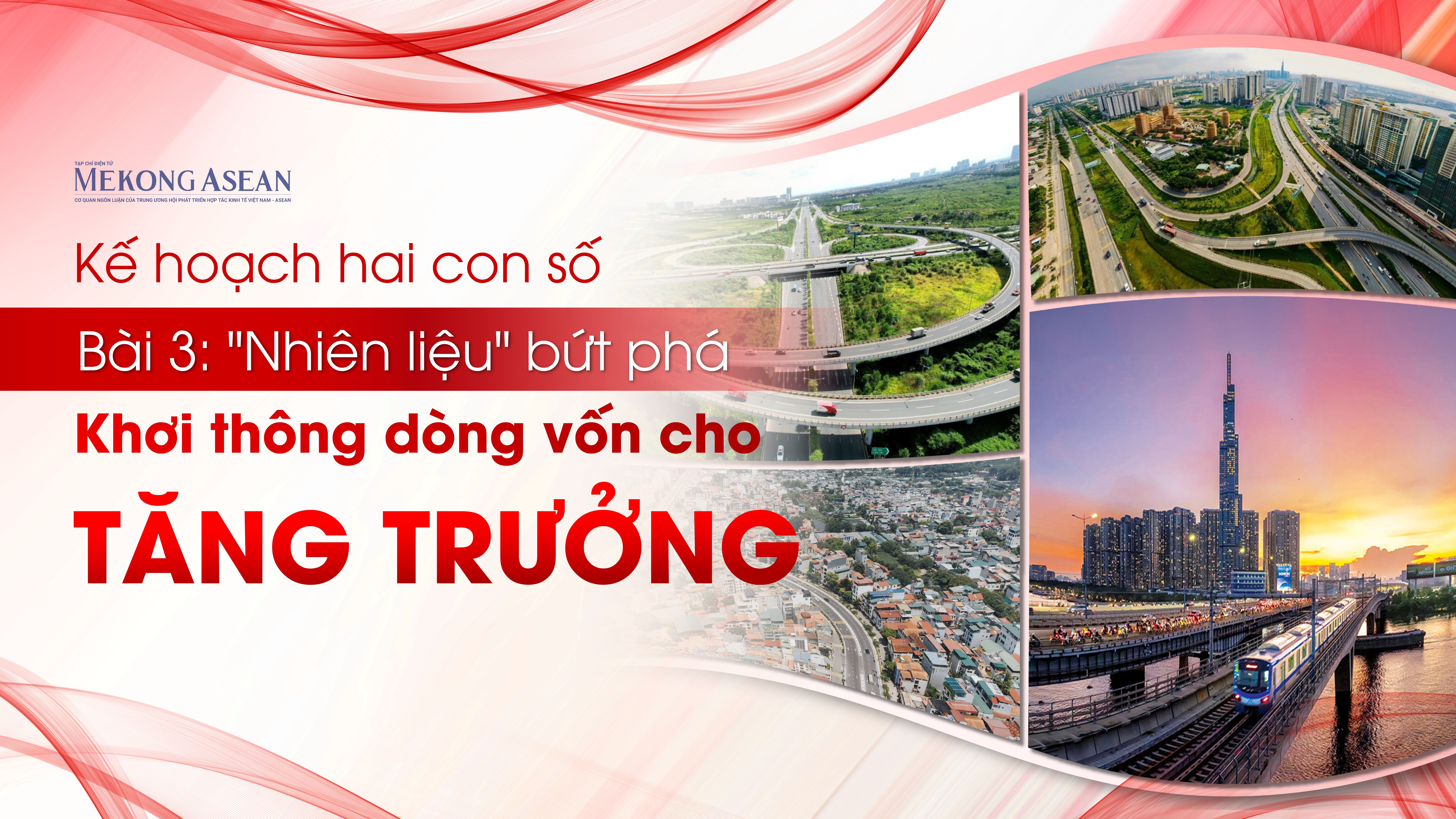 Khát vọng hai con số - Bài 3: Nhiên liệu bứt phá: Khơi thông dòng vốn cho tăng trưởng
