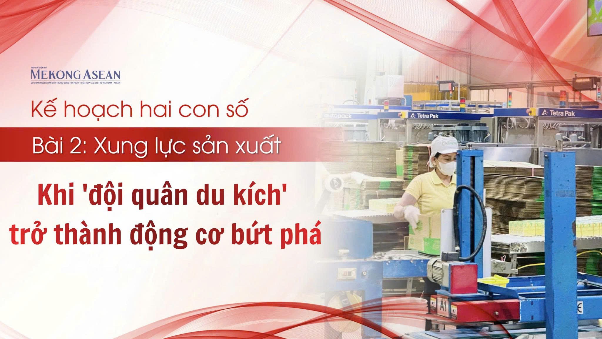 Kế hoạch hai con số - Bài 2: Xung lực sản xuất: Khi đội quân du kích trở thành động cơ bứt phá