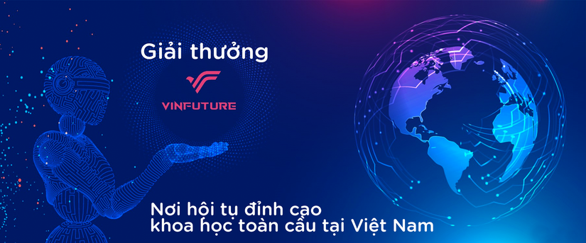 Những t&ecirc;n tuổi 555win Mobi h&agrave;ng đầu thế giới hội tụ tại Giải thưởng VinFuture